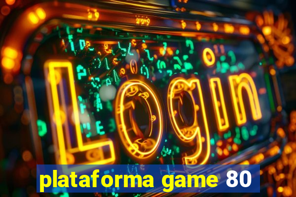 plataforma game 80