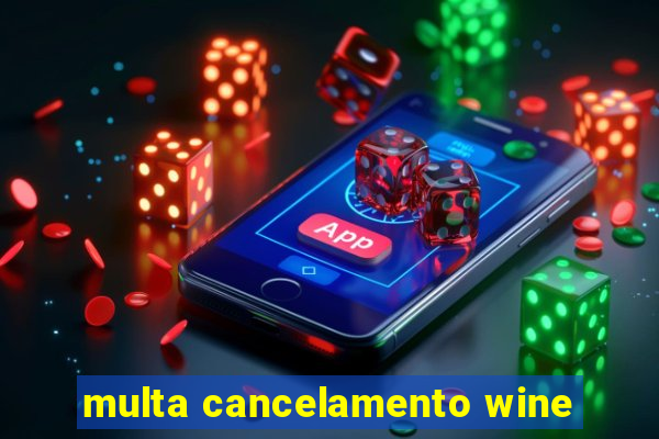 multa cancelamento wine