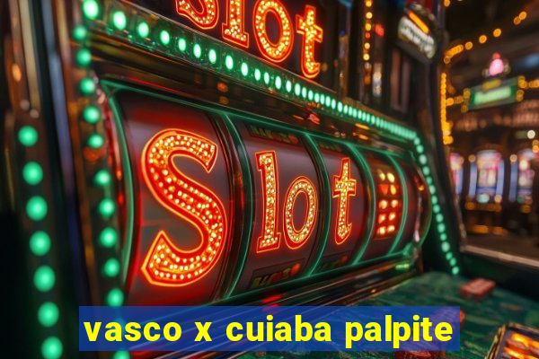 vasco x cuiaba palpite