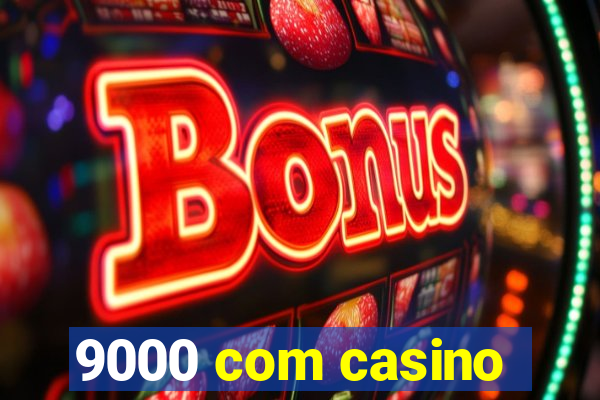 9000 com casino