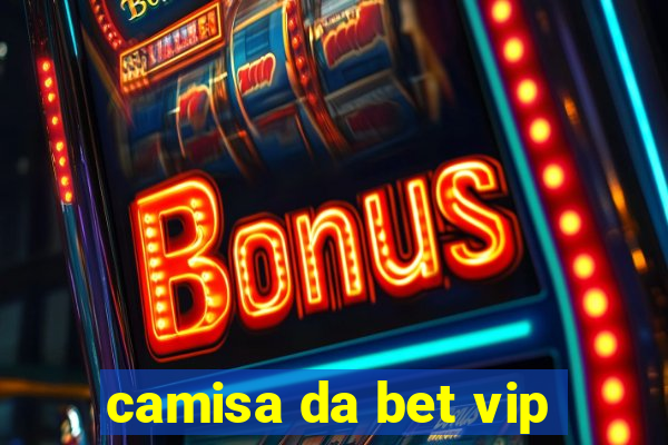 camisa da bet vip