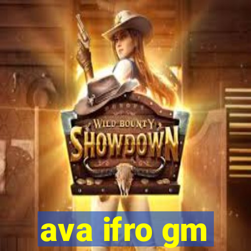 ava ifro gm