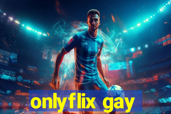 onlyflix gay