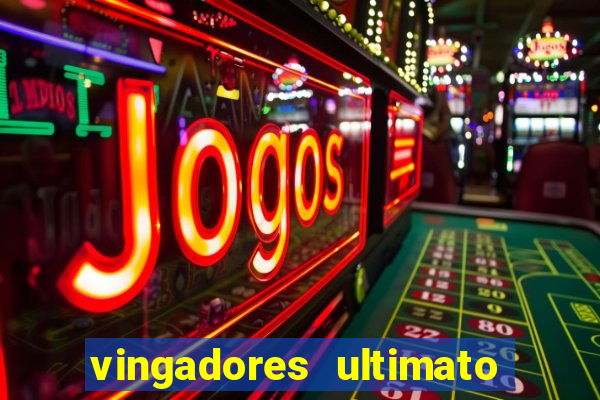 vingadores ultimato filme completo dublado