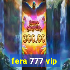 fera 777 vip