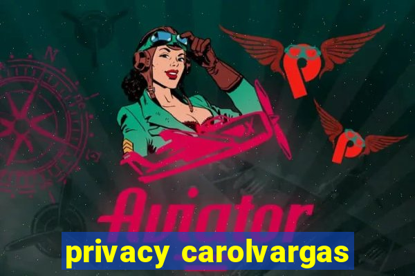 privacy carolvargas