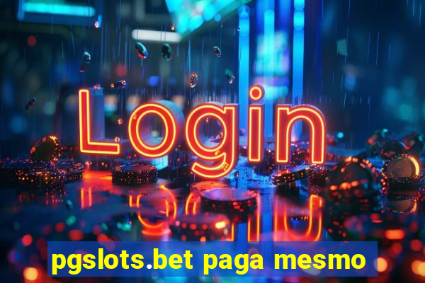 pgslots.bet paga mesmo