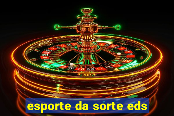 esporte da sorte eds