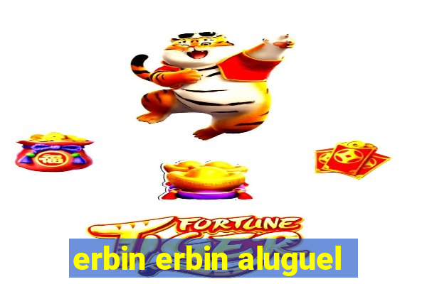 erbin erbin aluguel