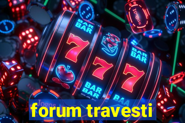 forum travesti