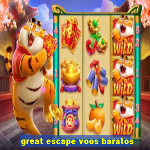 great escape voos baratos