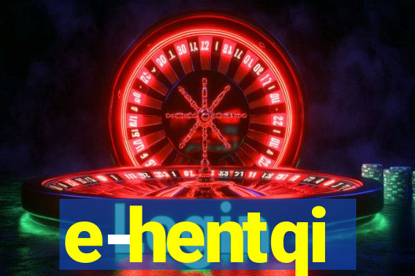 e-hentqi