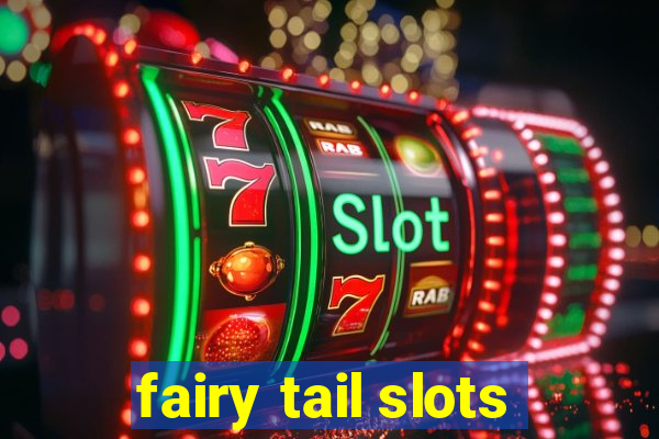 fairy tail slots