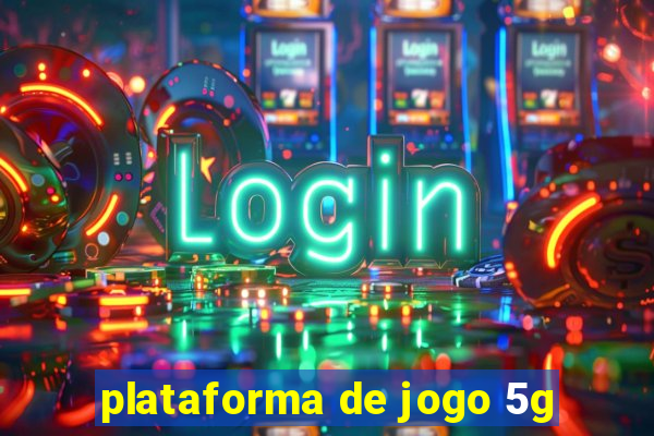 plataforma de jogo 5g