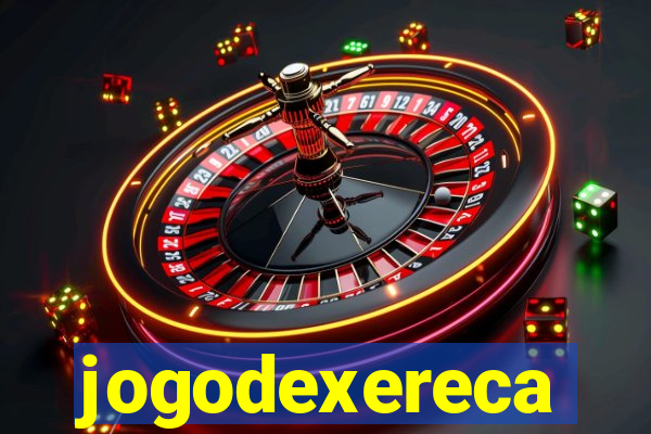 jogodexereca