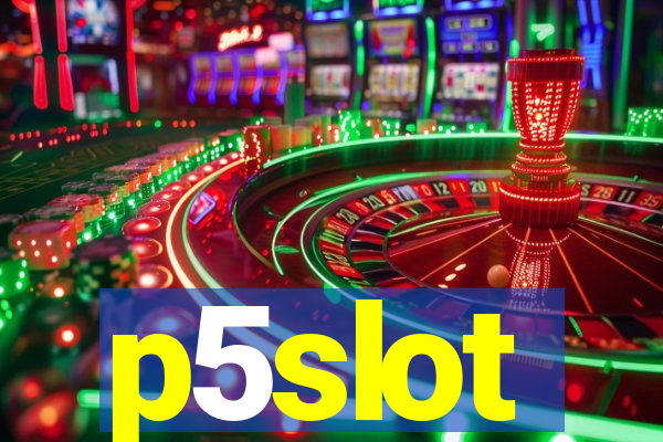 p5slot