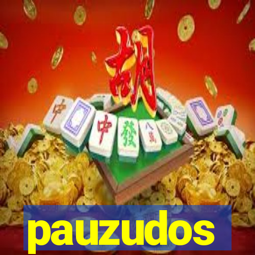 pauzudos