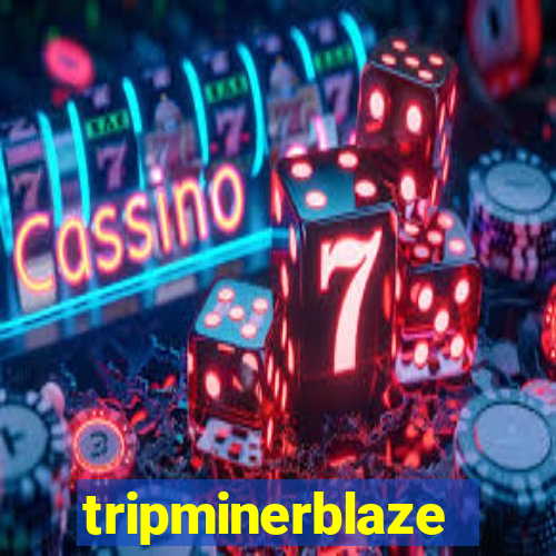 tripminerblaze